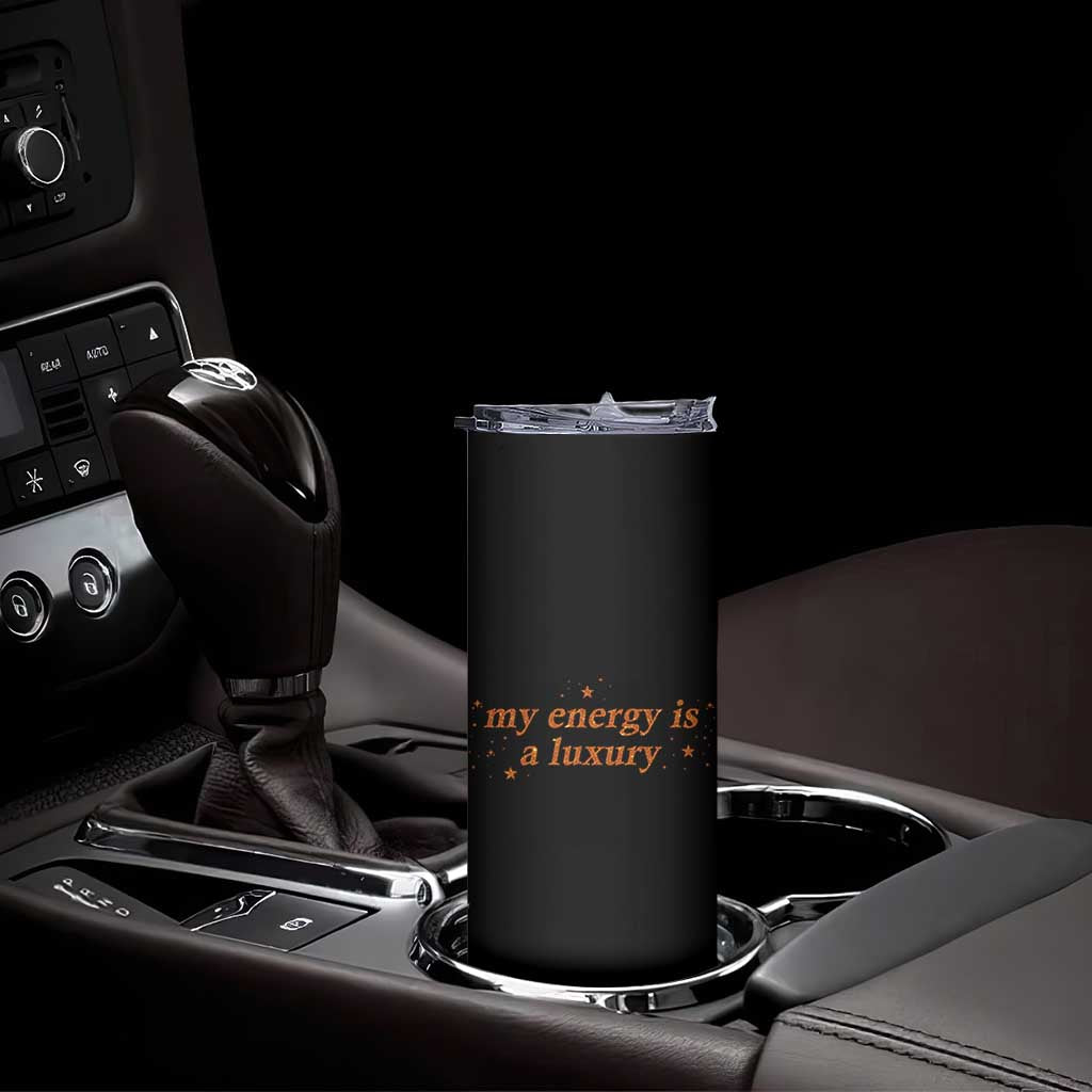Funny Inspirational Quote Skinny Tumbler My Energy Is A Luxury Sparkle Star TS11 Print Your Wear