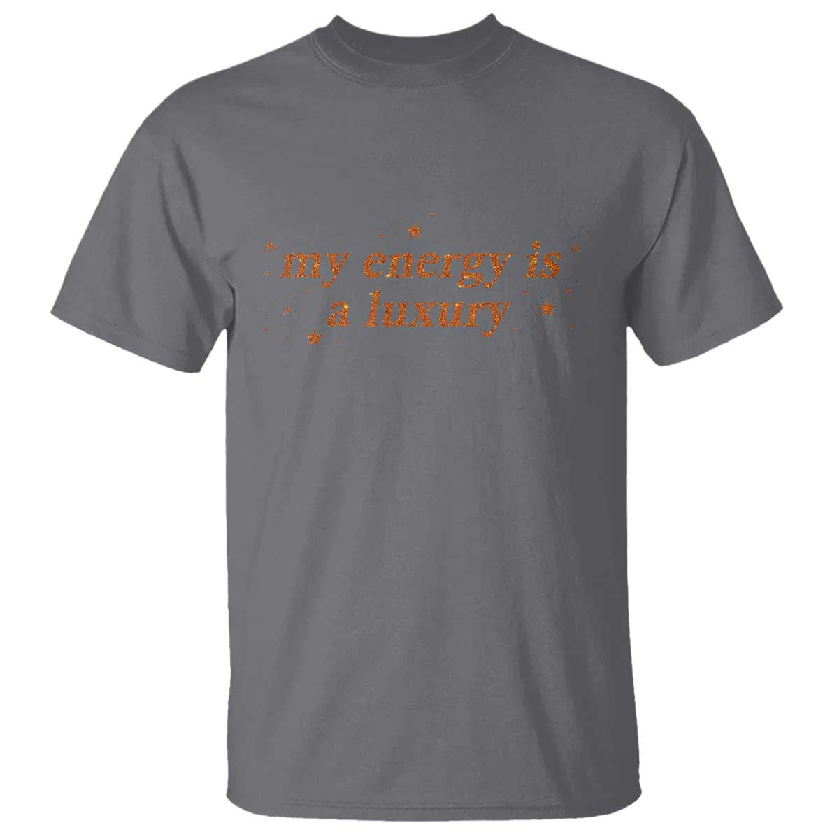 Funny Inspirational Quote T Shirt My Energy Is A Luxury Sparkle Star TS11 Charcoal Print Your Wear