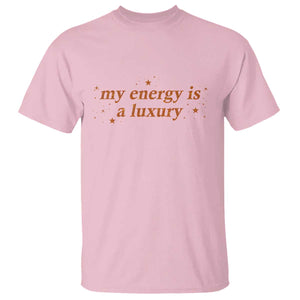 Funny Inspirational Quote T Shirt My Energy Is A Luxury Sparkle Star TS11 Light Pink Print Your Wear