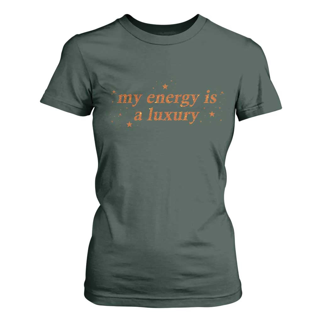 Funny Inspirational Quote T Shirt For Women My Energy Is A Luxury Sparkle Star TS11 Dark Forest Green Print Your Wear