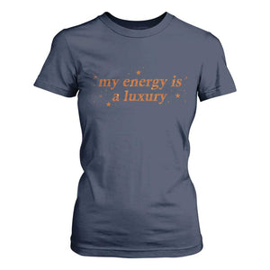 Funny Inspirational Quote T Shirt For Women My Energy Is A Luxury Sparkle Star TS11 Navy Print Your Wear
