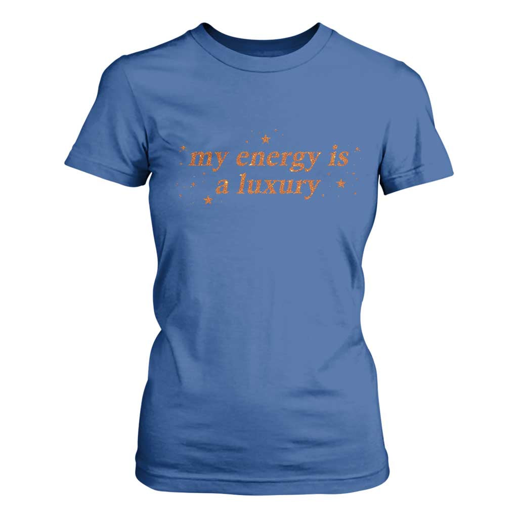 Funny Inspirational Quote T Shirt For Women My Energy Is A Luxury Sparkle Star TS11 Royal Blue Print Your Wear