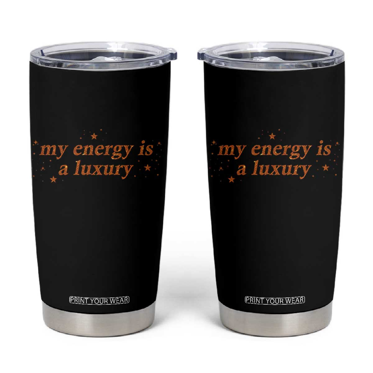 Funny Inspirational Quote Tumbler Cup My Energy Is A Luxury Sparkle Star TS11 Black Print Your Wear