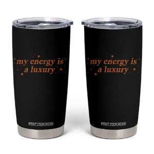 Funny Inspirational Quote Tumbler Cup My Energy Is A Luxury Sparkle Star TS11 Black Print Your Wear