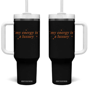Funny Inspirational Quote Tumbler With Handle My Energy Is A Luxury Sparkle Star TS11 One Size: 40 oz Black Print Your Wear