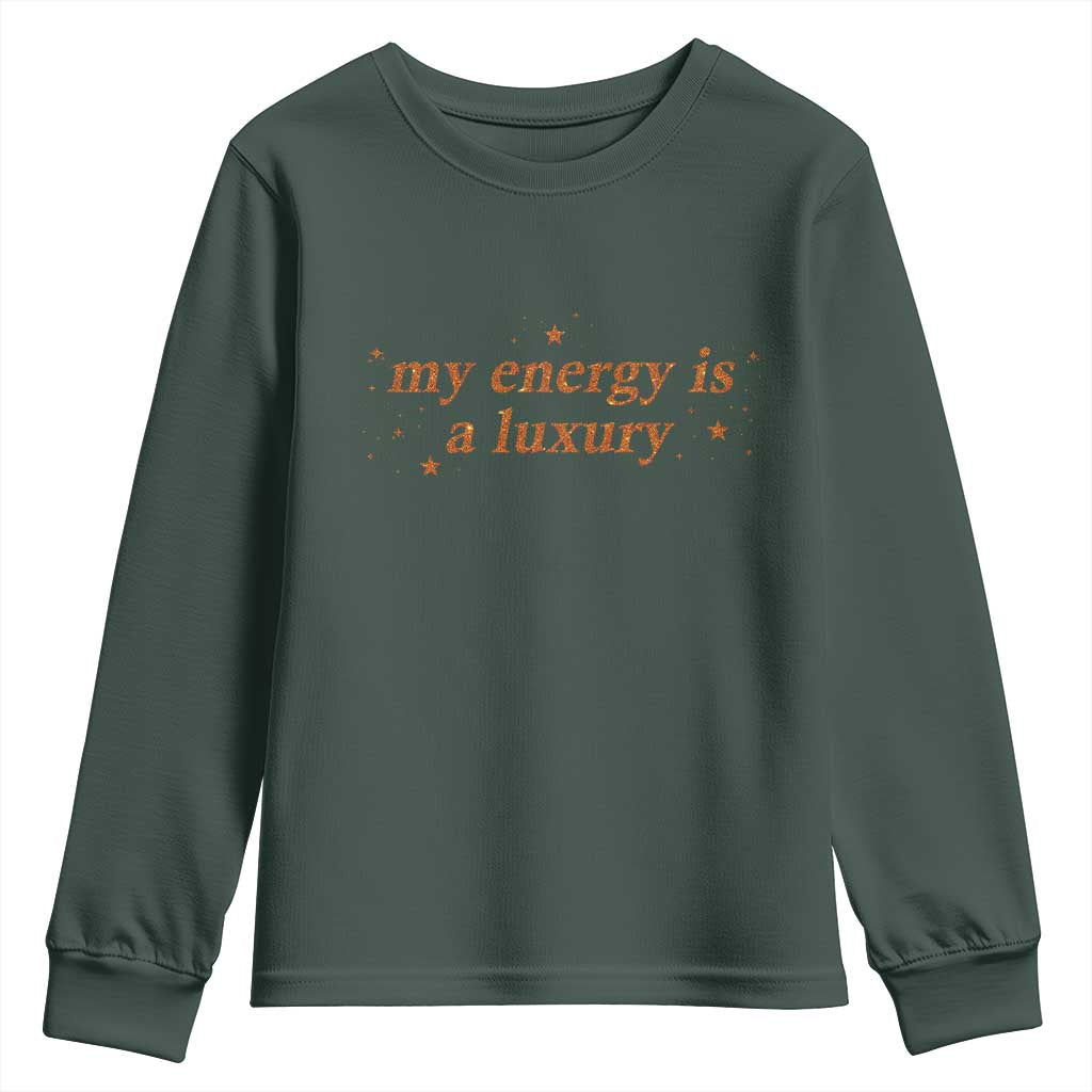 Funny Inspirational Quote Youth Sweatshirt My Energy Is A Luxury Sparkle Star TS11 Dark Forest Green Print Your Wear