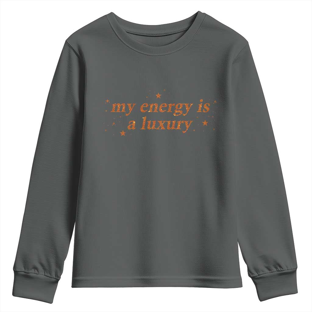 Funny Inspirational Quote Youth Sweatshirt My Energy Is A Luxury Sparkle Star TS11 Dark Heather Print Your Wear