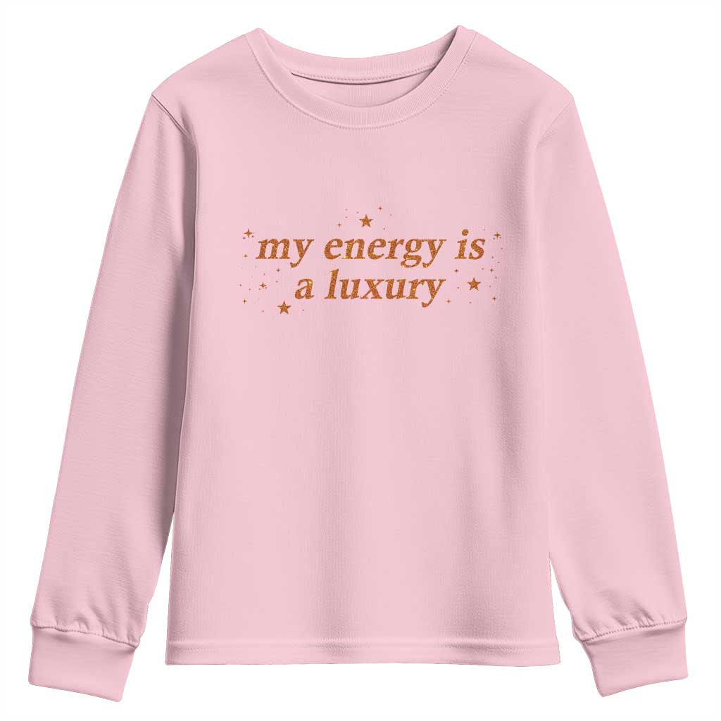 Funny Inspirational Quote Youth Sweatshirt My Energy Is A Luxury Sparkle Star TS11 Light Pink Print Your Wear