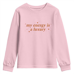 Funny Inspirational Quote Youth Sweatshirt My Energy Is A Luxury Sparkle Star TS11 Light Pink Print Your Wear