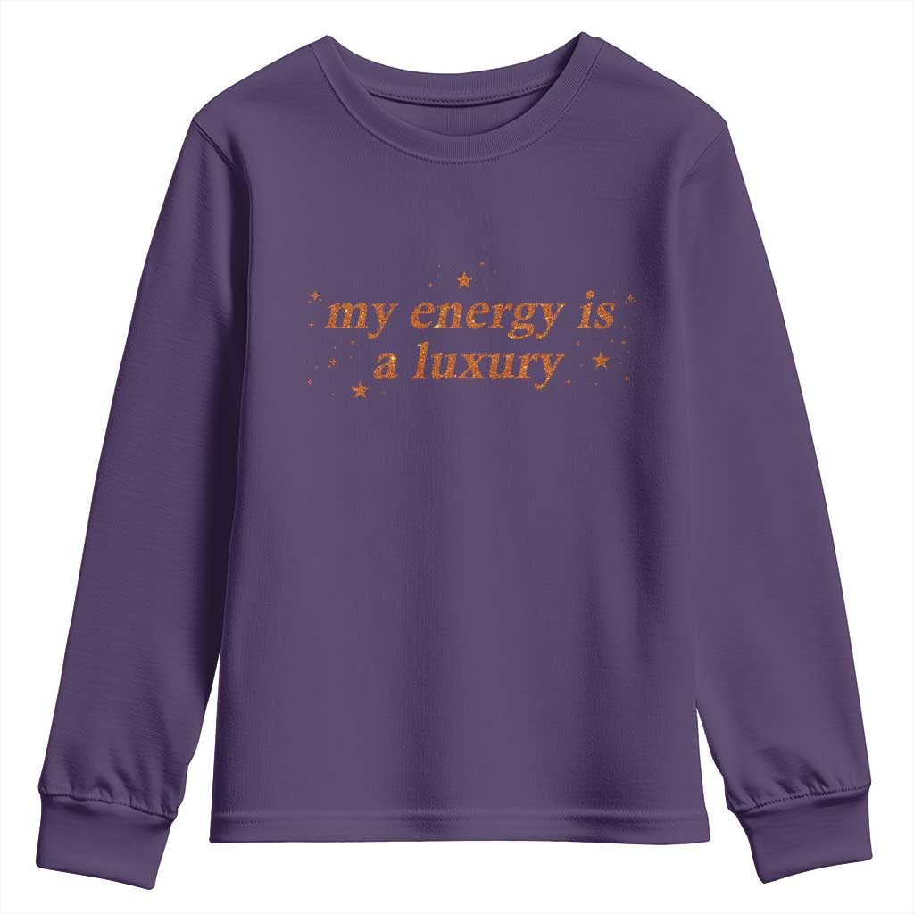 Funny Inspirational Quote Youth Sweatshirt My Energy Is A Luxury Sparkle Star TS11 Purple Print Your Wear