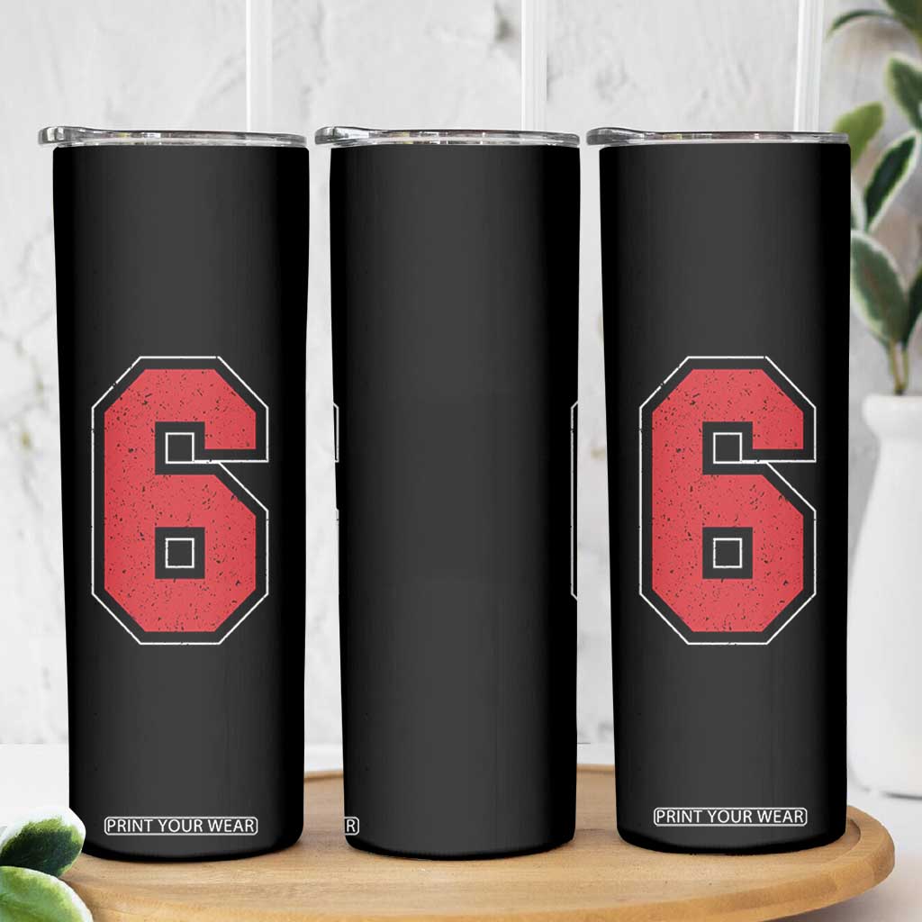 Number 6 Skinny Tumbler Fan Varsity Sports Team 67 Jersey Number TS11 Print Your Wear