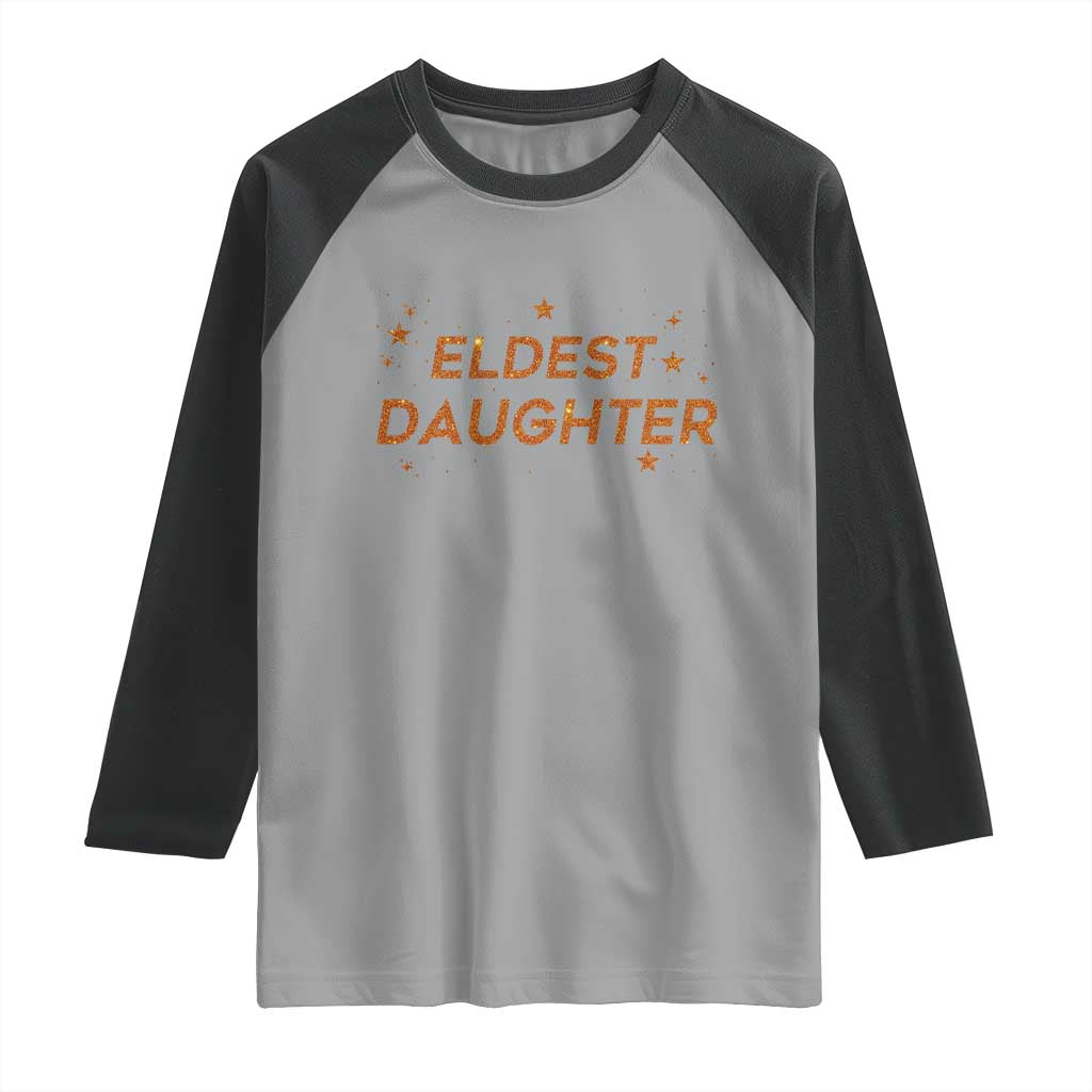 Eldest Daughter Raglan Shirt Trendy Life of A Daughter TS11 Sport Gray Black Print Your Wear