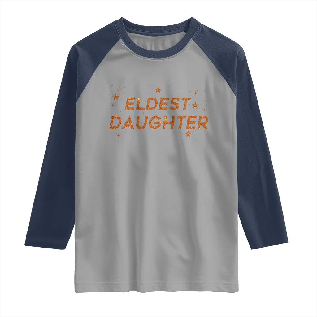 Eldest Daughter Raglan Shirt Trendy Life of A Daughter TS11 Sport Gray Navy Print Your Wear