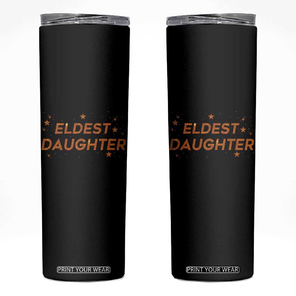 Eldest Daughter Skinny Tumbler Trendy Life of A Daughter TS11 Black Print Your Wear