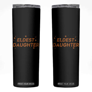 Eldest Daughter Skinny Tumbler Trendy Life of A Daughter TS11 Black Print Your Wear