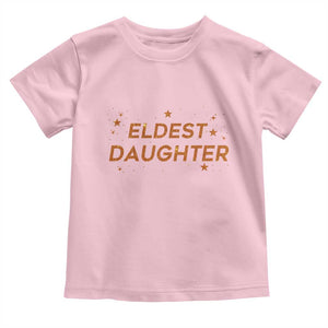 Eldest Daughter Toddler T Shirt Trendy Life of A Daughter TS11 Light Pink Print Your Wear
