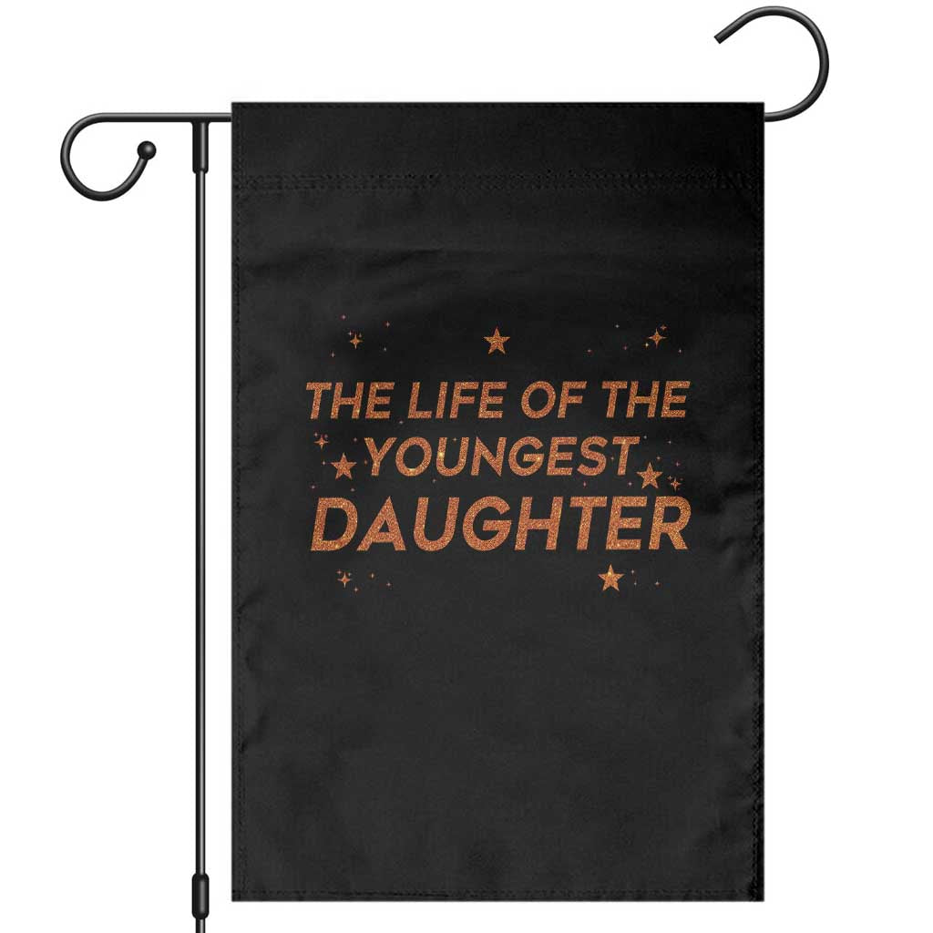 Funny The Life Of The Youngest Daughter Garden Flag Sparkle Star TS11 Black Print Your Wear