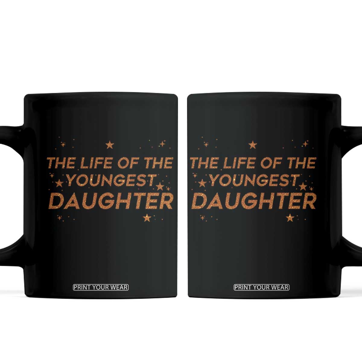 Funny The Life Of The Youngest Daughter Coffee Mug Sparkle Star TS11 Black Print Your Wear