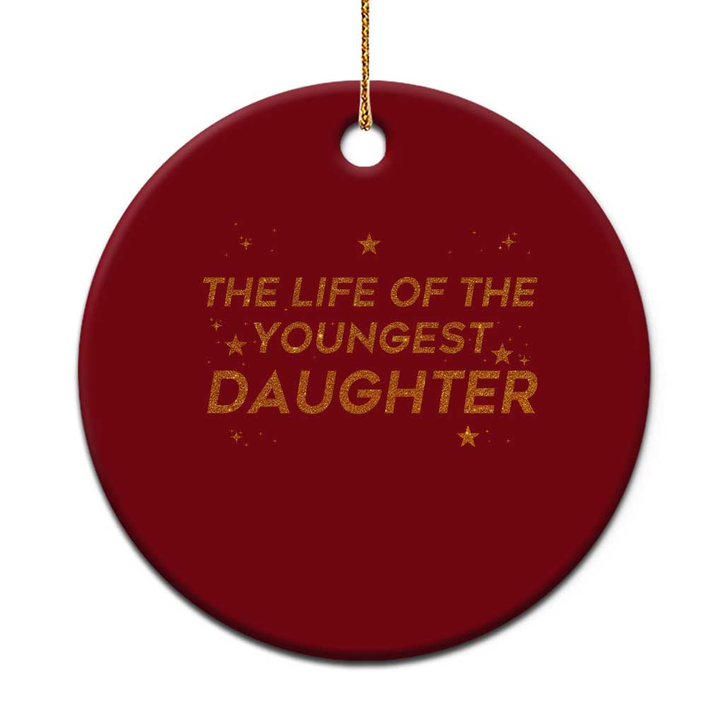 Funny The Life Of The Youngest Daughter Ceramic Ornament Sparkle Star TS11 1pc Red Print Your Wear
