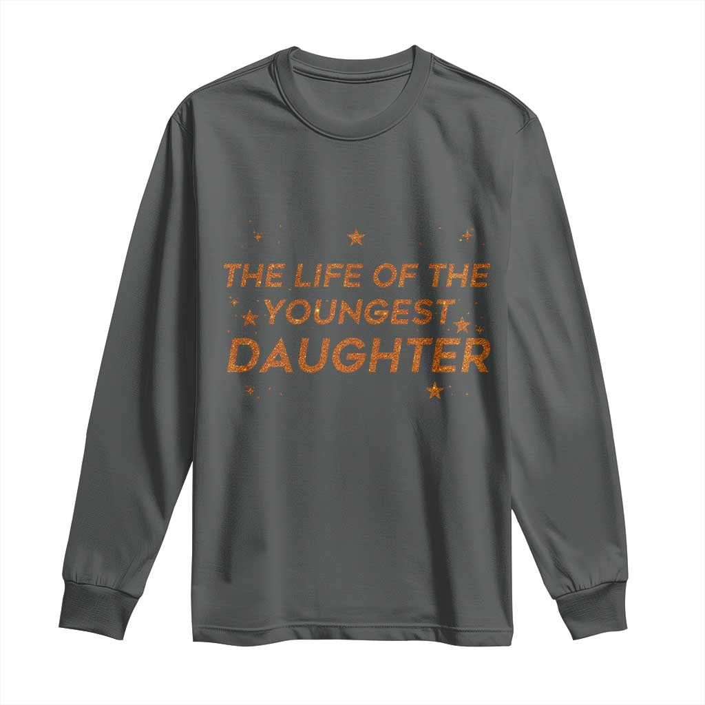 Funny The Life Of The Youngest Daughter Long Sleeve Shirt Sparkle Star TS11 Dark Heather Print Your Wear