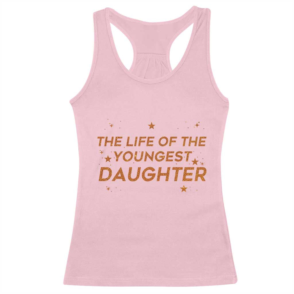 Funny The Life Of The Youngest Daughter Racerback Tank Top Sparkle Star TS11 Light Pink Print Your Wear