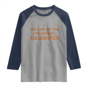 Funny The Life Of The Youngest Daughter Raglan Shirt Sparkle Star TS11 Sport Gray Navy Print Your Wear