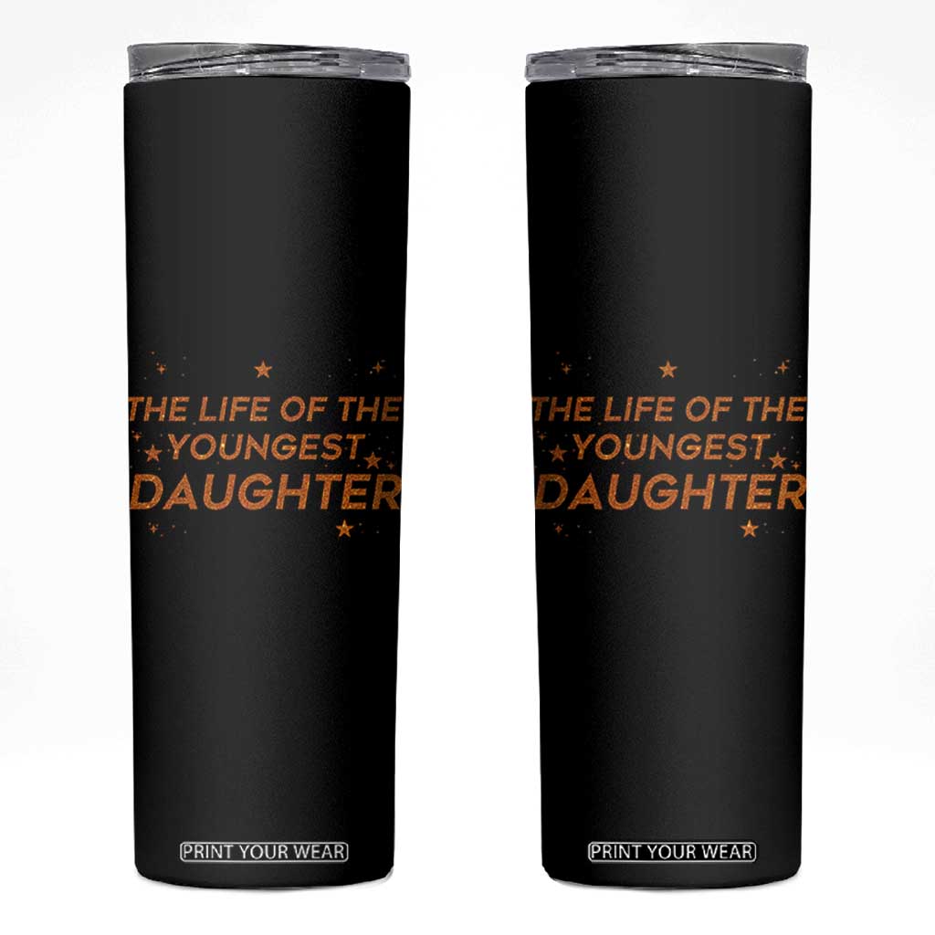 Funny The Life Of The Youngest Daughter Skinny Tumbler Sparkle Star TS11 Black Print Your Wear