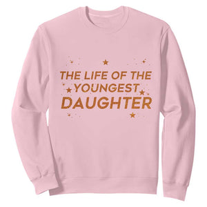 Funny The Life Of The Youngest Daughter Sweatshirt Sparkle Star TS11 Light Pink Print Your Wear