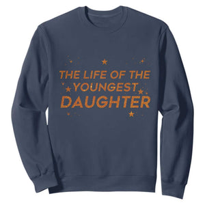 Funny The Life Of The Youngest Daughter Sweatshirt Sparkle Star TS11 Navy Print Your Wear