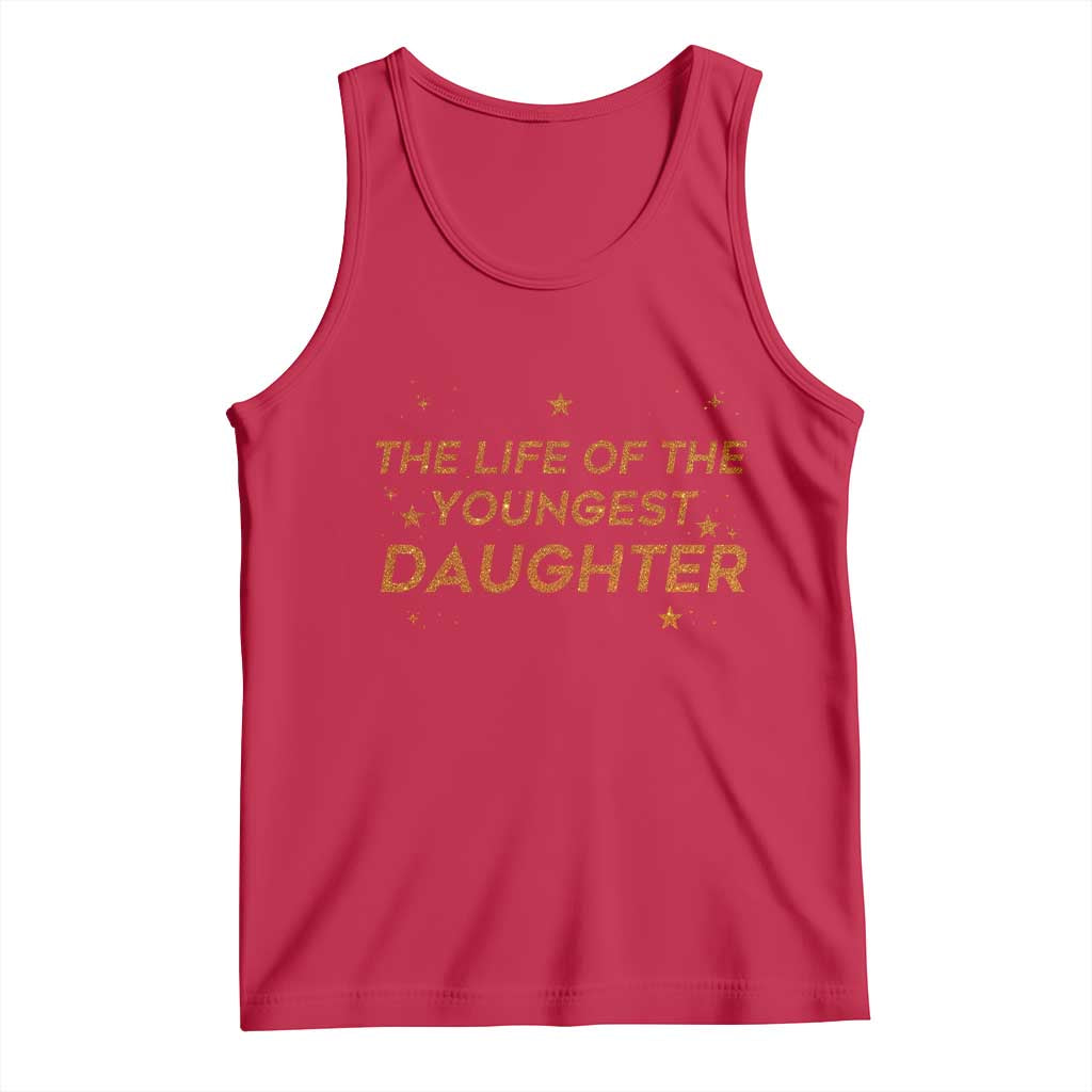 Funny The Life Of The Youngest Daughter Tank Top Sparkle Star TS11 Red Print Your Wear