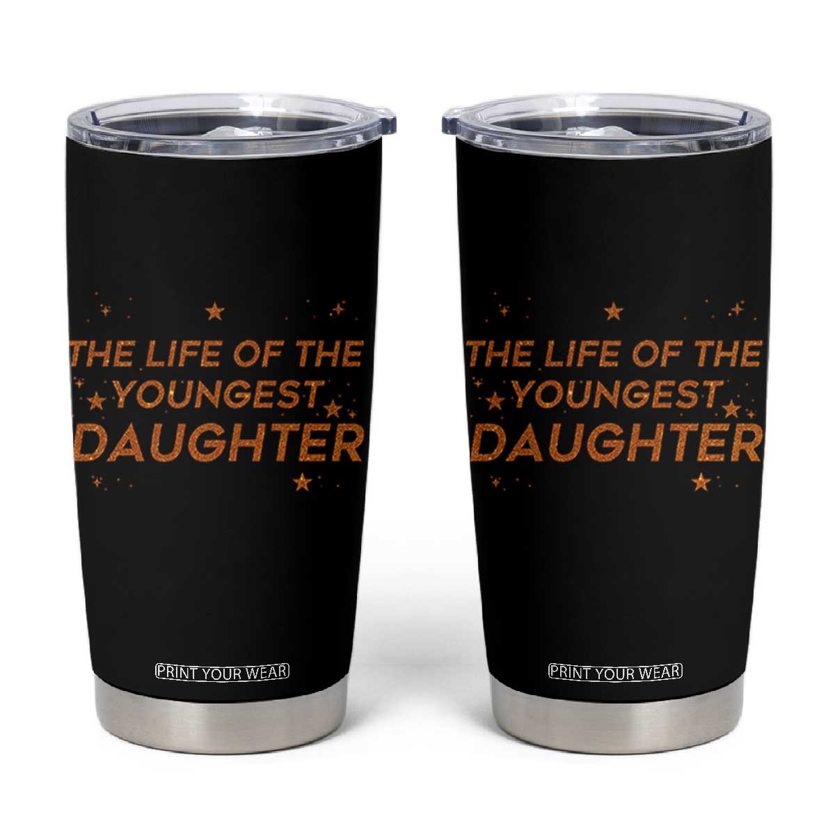 Funny The Life Of The Youngest Daughter Tumbler Cup Sparkle Star TS11 Black Print Your Wear