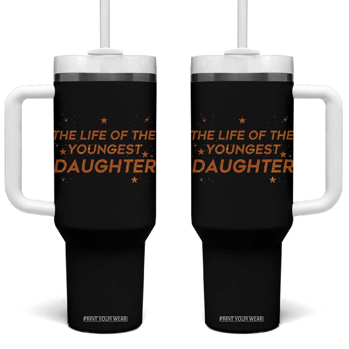 Funny The Life Of The Youngest Daughter Tumbler With Handle Sparkle Star TS11 One Size: 40 oz Black Print Your Wear
