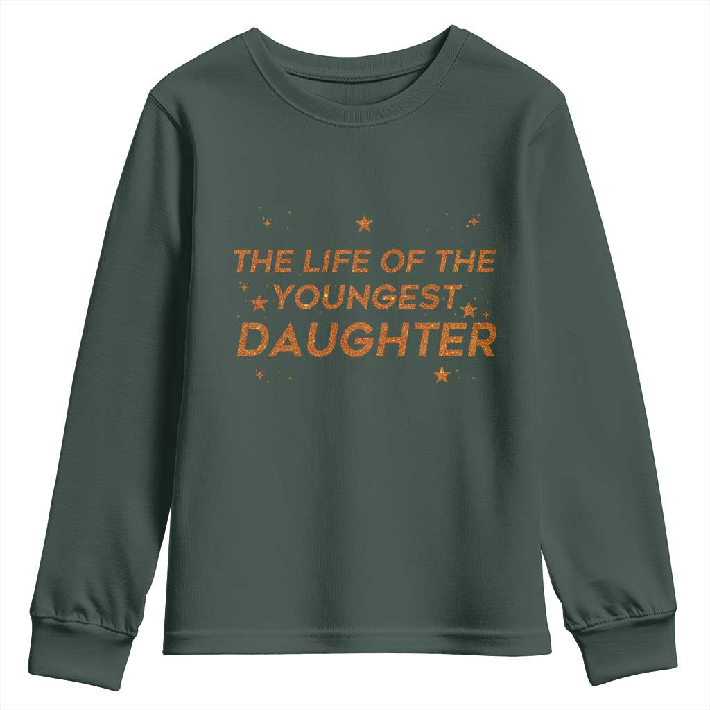 Funny The Life Of The Youngest Daughter Youth Sweatshirt Sparkle Star TS11 Dark Forest Green Print Your Wear