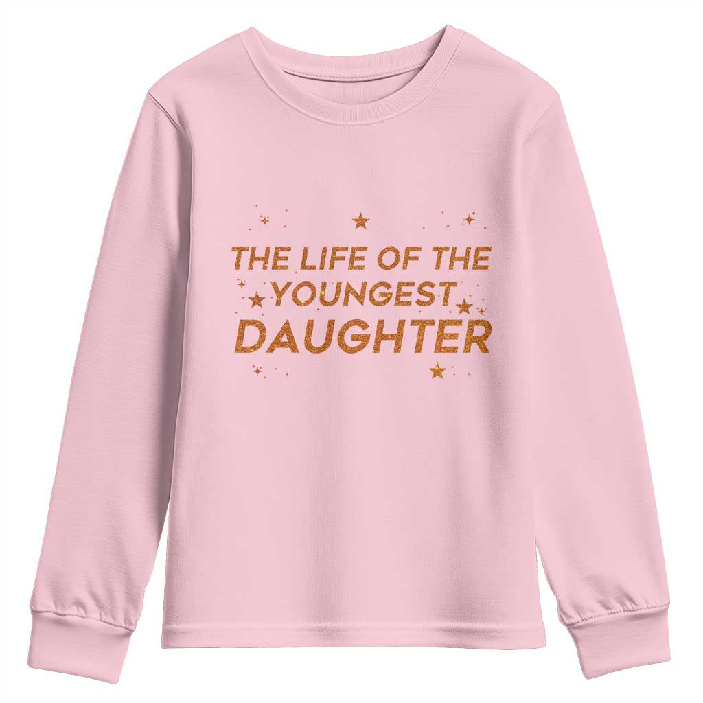 Funny The Life Of The Youngest Daughter Youth Sweatshirt Sparkle Star TS11 Light Pink Print Your Wear
