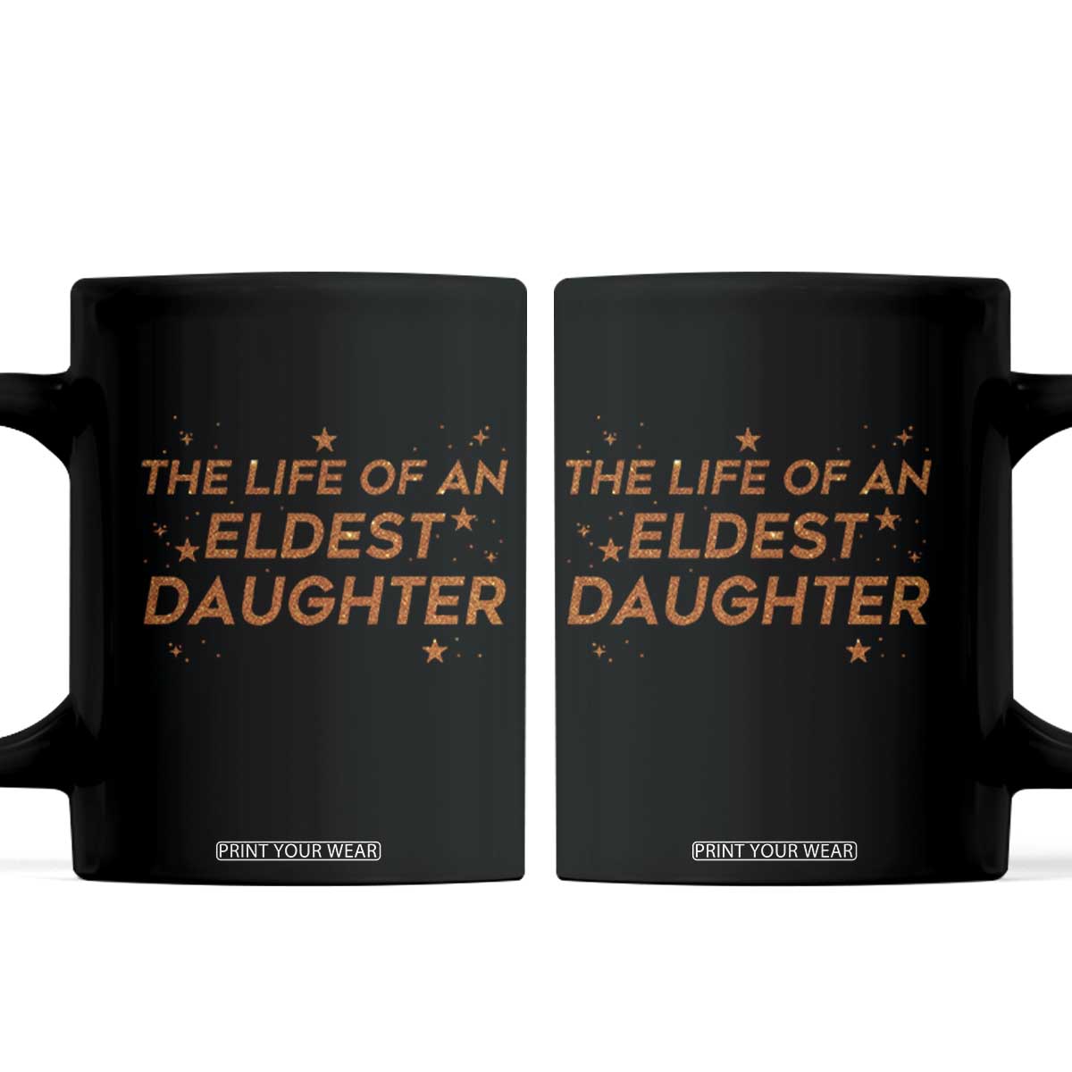Funny The Life Of An Eldest Daughter Coffee Mug Sparkle Star TS11 Black Print Your Wear