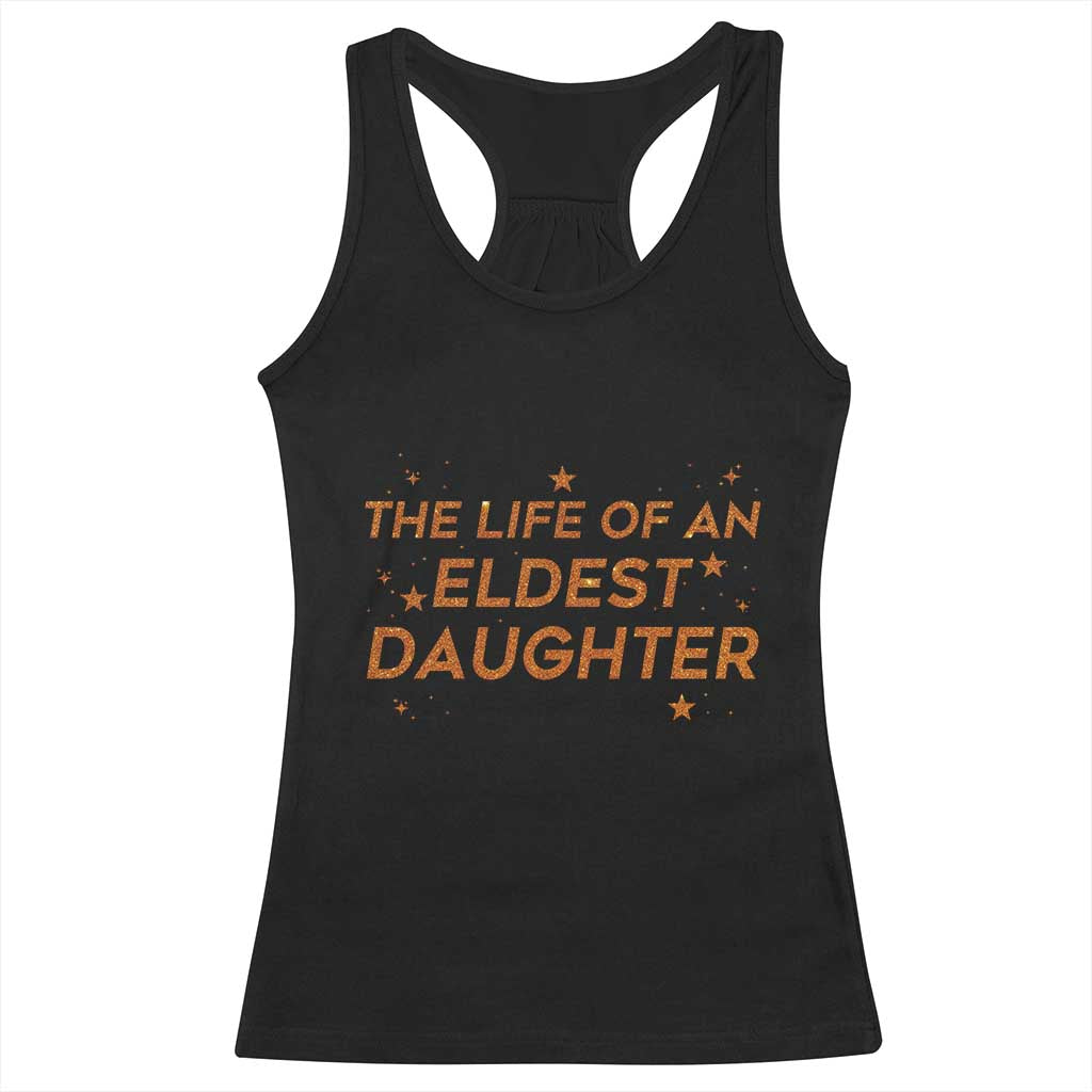 Funny The Life Of An Eldest Daughter Racerback Tank Top Sparkle Star TS11 Black Print Your Wear
