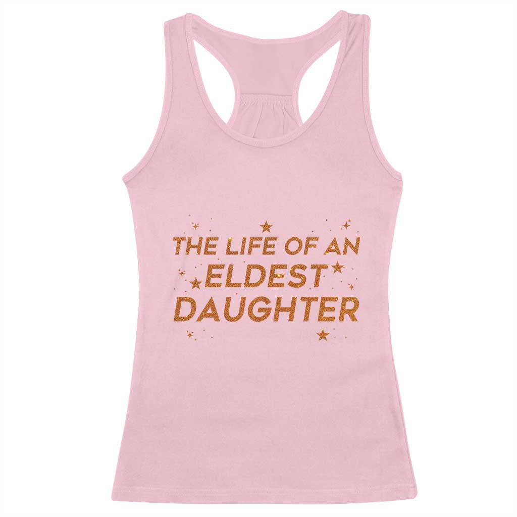 Funny The Life Of An Eldest Daughter Racerback Tank Top Sparkle Star TS11 Light Pink Print Your Wear