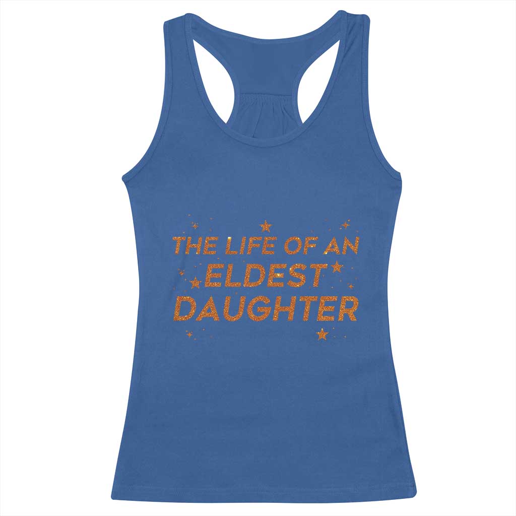 Funny The Life Of An Eldest Daughter Racerback Tank Top Sparkle Star TS11 Royal Blue Print Your Wear