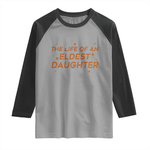Funny The Life Of An Eldest Daughter Raglan Shirt Sparkle Star TS11 Sport Gray Black Print Your Wear