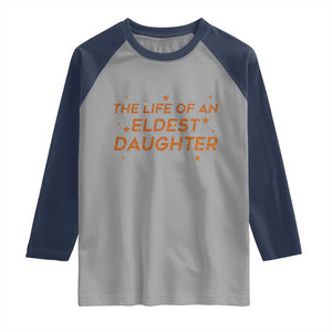 Funny The Life Of An Eldest Daughter Raglan Shirt Sparkle Star TS11 Sport Gray Navy Print Your Wear