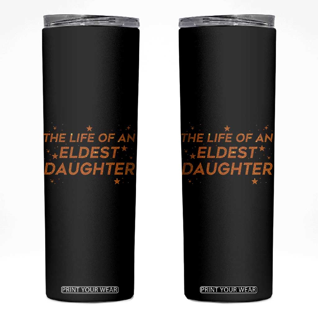 Funny The Life Of An Eldest Daughter Skinny Tumbler Sparkle Star TS11 Black Print Your Wear