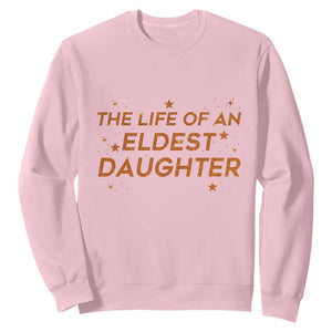 Funny The Life Of An Eldest Daughter Sweatshirt Sparkle Star TS11 Light Pink Print Your Wear