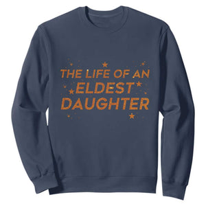 Funny The Life Of An Eldest Daughter Sweatshirt Sparkle Star TS11 Navy Print Your Wear