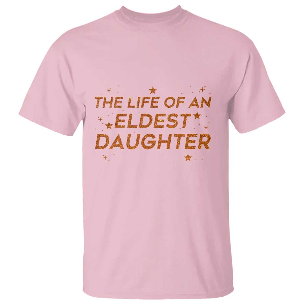Funny The Life Of An Eldest Daughter T Shirt Sparkle Star TS11 Light Pink Print Your Wear