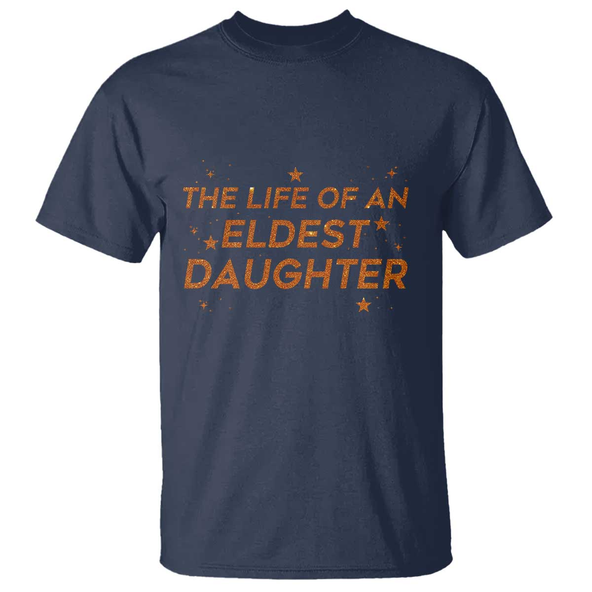 Funny The Life Of An Eldest Daughter T Shirt Sparkle Star TS11 Navy Print Your Wear