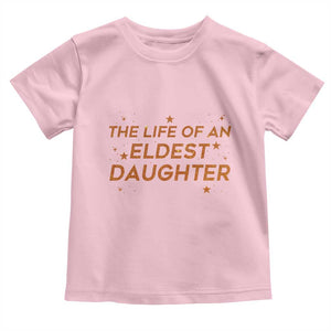 Funny The Life Of An Eldest Daughter Toddler T Shirt Sparkle Star TS11 Light Pink Print Your Wear