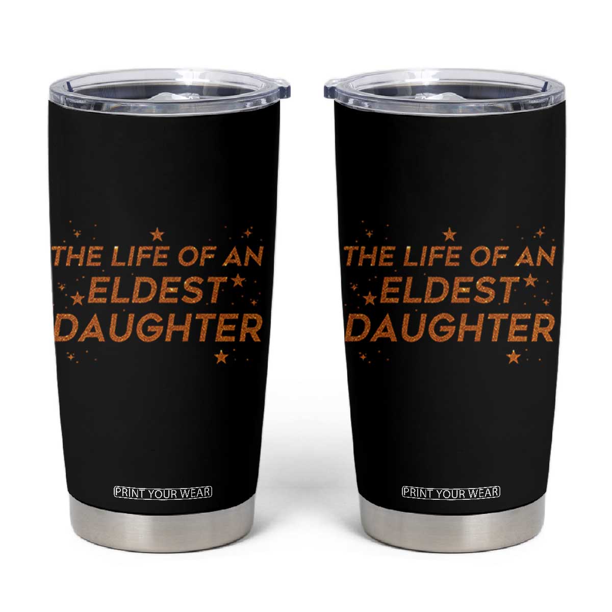 Funny The Life Of An Eldest Daughter Tumbler Cup Sparkle Star TS11 Black Print Your Wear