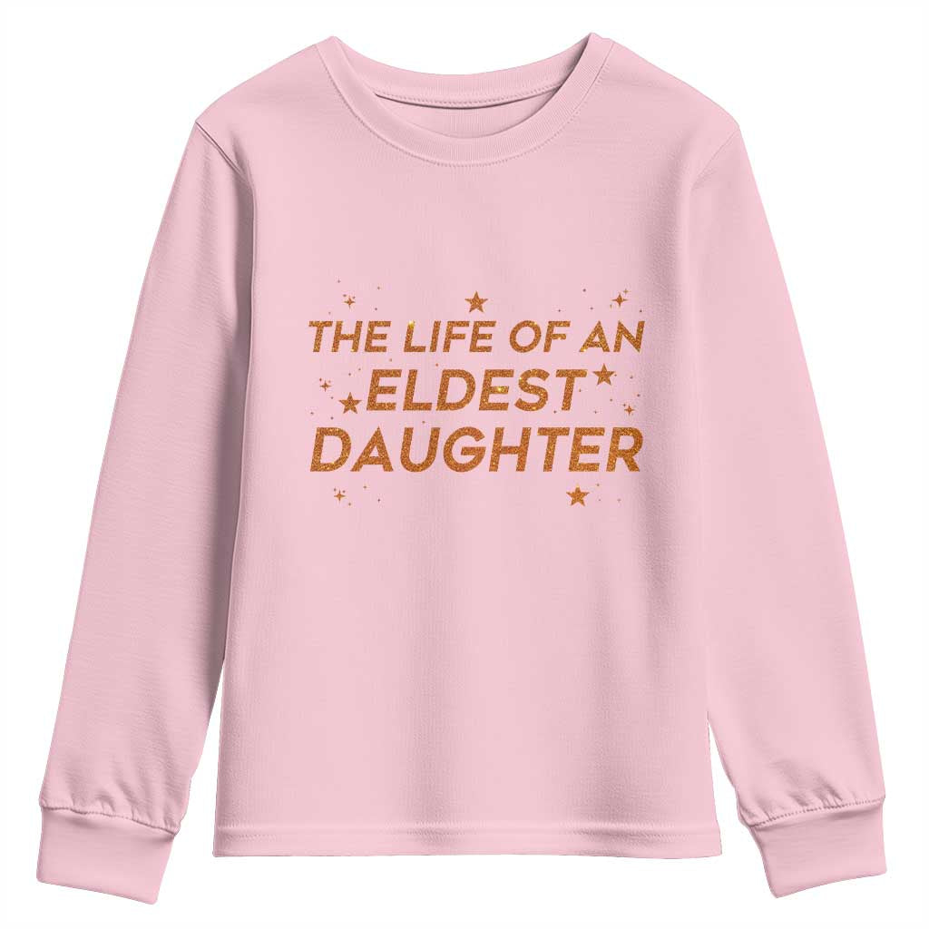 Funny The Life Of An Eldest Daughter Youth Sweatshirt Sparkle Star TS11 Light Pink Print Your Wear