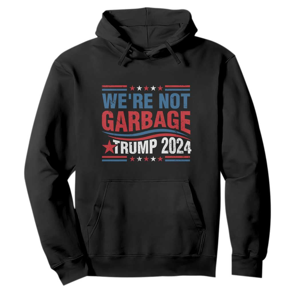 Funny Trump Garbage Hoodie We're Not Garbage Trump 2024 Vintage Star TS11 Black Print Your Wear