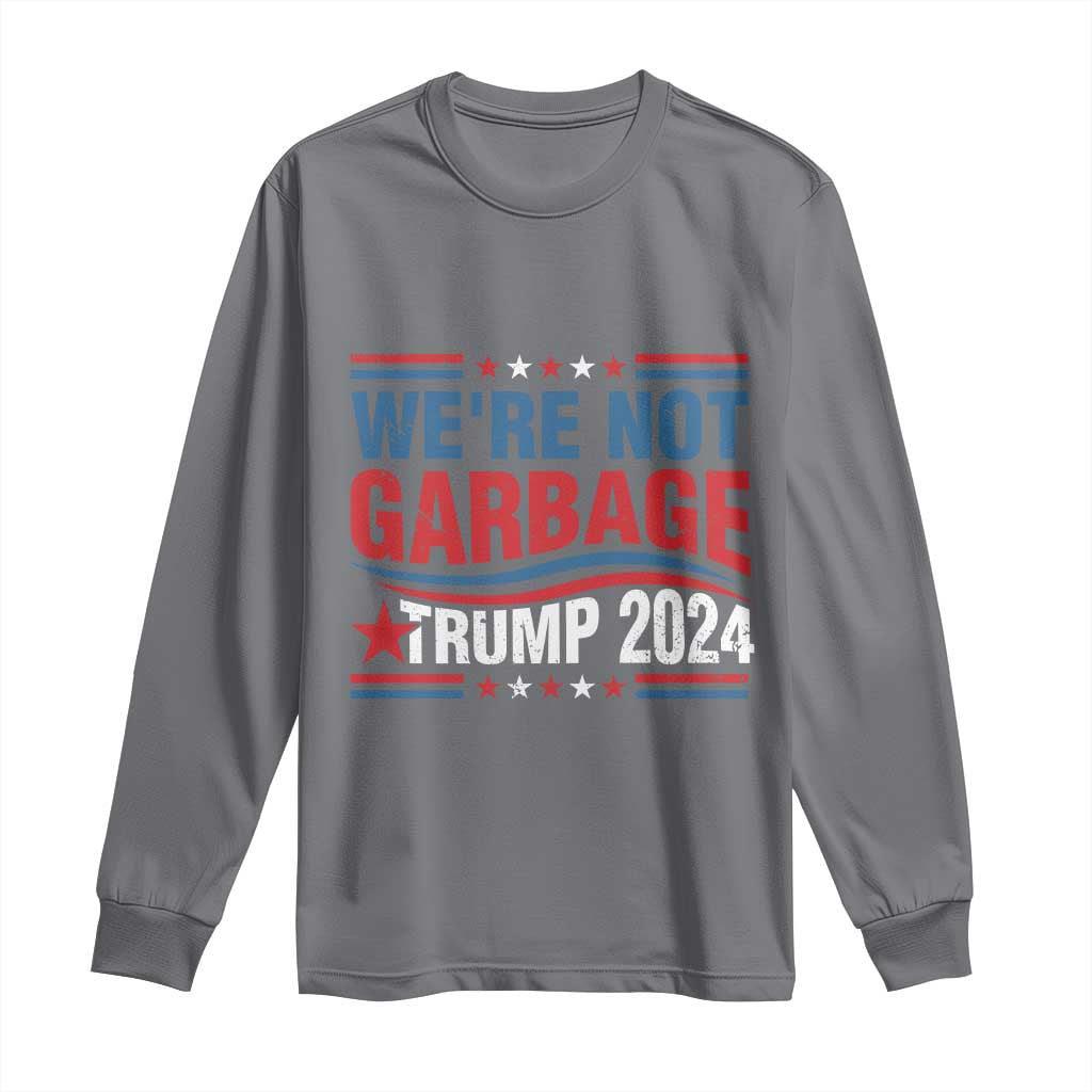 Funny Trump Garbage Long Sleeve Shirt We're Not Garbage Trump 2024 Vintage Star TS11 Charcoal Print Your Wear
